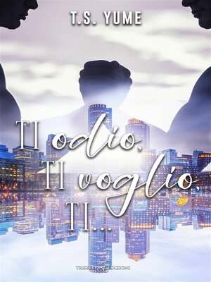 cover image of Ti odio, ti voglio, ti...